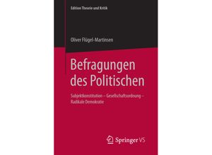 9783658137335 - Edition Theorie und Kritik   Befragungen des Politischen - Oliver Flügel-Martinsen Kartoniert (TB)