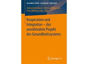 9783658137823 - Gesundheit Politik - Gesellschaft - Wirtschaft   Kooperation und Integration - das unvollendete Projekt des Gesundheitssystems Kartoniert (TB)