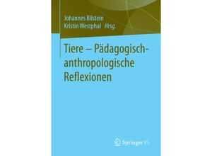 9783658137861 - Tiere - Pädagogisch-anthropologische Reflexionen Kartoniert (TB)