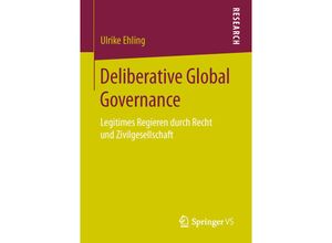 9783658138257 - Deliberative Global Governance - Ulrike Ehling Kartoniert (TB)