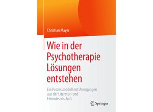 9783658138646 - Wie in der Psychotherapie Lösungen entstehen - Christian Mayer Kartoniert (TB)