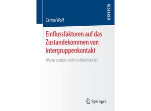 9783658139179 - Einflussfaktoren auf das Zustandekommen von Intergruppenkontakt - Carina Wolf Kartoniert (TB)