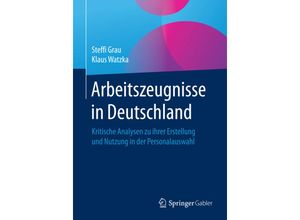 9783658139193 - Arbeitszeugnisse in Deutschland - Steffi Grau Klaus Watzka Kartoniert (TB)