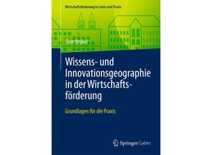 9783658139339 - Wirtschaftsförderung in Lehre und Praxis   Wissens- und Innovationsgeographie in der Wirtschaftsförderung   - Tom Brökel Kartoniert (TB)