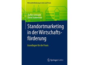 9783658139377 - Wirtschaftsförderung in Lehre und Praxis   Standortmarketing in der Wirtschaftsförderung   - Stefan Lennardt David Stakemeier Kartoniert (TB)