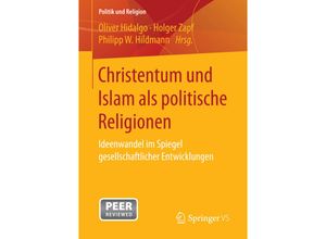 9783658139629 - Politik und Religion   Christentum und Islam als politische Religionen Kartoniert (TB)