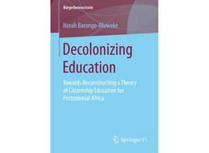 9783658140649 - Bürgerbewusstsein   Decolonizing Education - Norah Barongo-Muweke Kartoniert (TB)