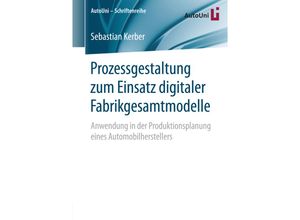 9783658141097 - Prozessgestaltung zum Einsatz digitaler Fabrikgesamtmodelle - Sebastian Kerber Kartoniert (TB)