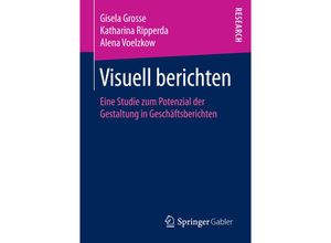 9783658141370 - Visuell berichten - Gisela Grosse Katharina Ripperda Alena Voelzkow Kartoniert (TB)