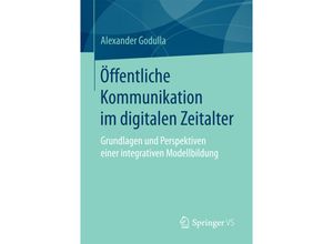 9783658141912 - Öffentliche Kommunikation im digitalen Zeitalter - Alexander Godulla Kartoniert (TB)