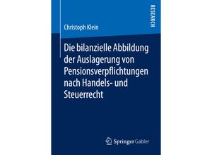 9783658142384 - Die bilanzielle Abbildung der Auslagerung von Pensionsverpflichtungen nach Handels- und Steuerrecht - Christoph Klein Kartoniert (TB)