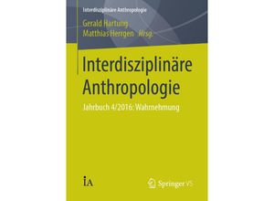 9783658142636 - Interdisziplinäre Anthropologie   Interdisziplinäre AnthropologieJahrbuch4 2016 Kartoniert (TB)