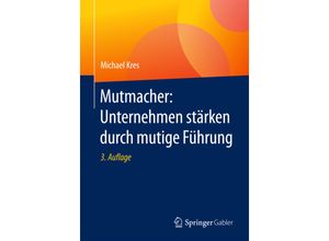 9783658142872 - Mutmacher Unternehmen stärken durch mutige Führung - Michael Kres Kartoniert (TB)