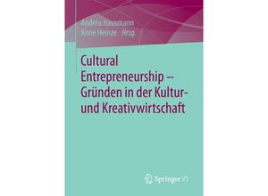 9783658142896 - Cultural Entrepreneurship - Gründen in der Kultur- und Kreativwirtschaft Kartoniert (TB)