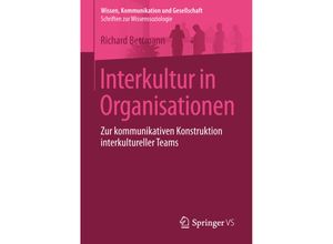 9783658143022 - Wissen Kommunikation und Gesellschaft   Interkultur in Organisationen - Richard Bettmann Kartoniert (TB)