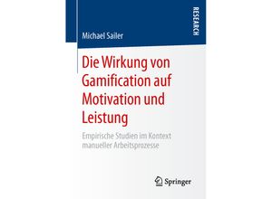 9783658143084 - Die Wirkung von Gamification auf Motivation und Leistung - Michael Sailer Kartoniert (TB)