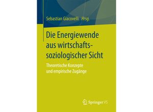 9783658143442 - Die Energiewende aus wirtschaftssoziologischer Sicht Kartoniert (TB)