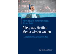 9783658143749 - Alles was Sie über Media wissen wollen   - Matthias Süßlin Heinz-Michael Bache Kim Sen-Gupta Kartoniert (TB)