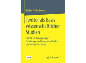 9783658144135 - Twitter als Basis wissenschaftlicher Studien - Fabian Pfaffenberger Kartoniert (TB)