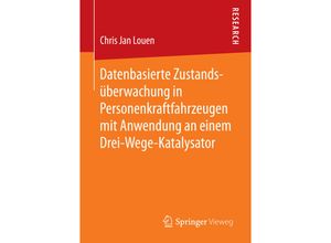 9783658144449 - Datenbasierte Zustandsüberwachung in Personenkraftfahrzeugen mit Anwendung an einem Drei-Wege-Katalysator - Chris Jan Louen Kartoniert (TB)