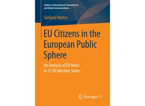 9783658144852 - Studies in International Transnational and Global Communications   EU Citizens in the European Public Sphere - Stefanie Walter Kartoniert (TB)