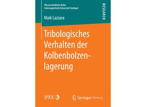 9783658144968 - Wissenschaftliche Reihe Fahrzeugtechnik Universität Stuttgart   Tribologisches Verhalten der Kolbenbolzenlagerung - Maik Lazzara Kartoniert (TB)