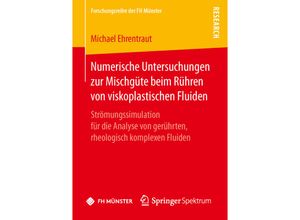 9783658145330 - Forschungsreihe der FH Münster   Numerische Untersuchungen zur Mischgüte beim Rühren von viskoplastischen Fluiden - Michael Ehrentraut Kartoniert (TB)