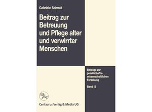 9783658145354 - Beitrag zur Betreuung und Pflege alter und verwirrter Menschen - Gabriele Schmid Kartoniert (TB)