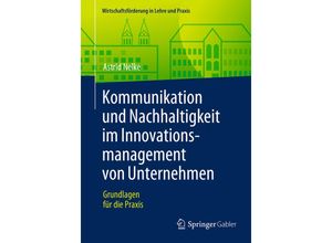 9783658145798 - Wirtschaftsförderung in Lehre und Praxis   Kommunikation und Nachhaltigkeit im Innovationsmanagement von Unternehmen - Astrid Nelke Kartoniert (TB)