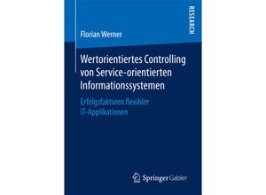 9783658146498 - Wertorientiertes Controlling von Service-orientierten Informationssystemen - Florian Werner Kartoniert (TB)