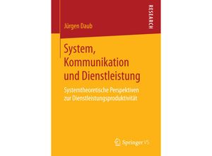 9783658147341 - System Kommunikation und Dienstleistung - Jürgen Daub Kartoniert (TB)