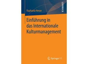 9783658147723 - Einführung in das Internationale Kulturmanagement - Raphaela Henze Kartoniert (TB)
