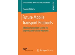 9783658148140 - Advanced Studies Mobile Research Center Bremen   Future Mobile Transport Protocols - Thomas Pötsch Kartoniert (TB)