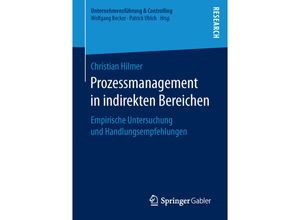 9783658149161 - Unternehmensführung & Controlling   Prozessmanagement in indirekten Bereichen - Christian Hilmer Kartoniert (TB)