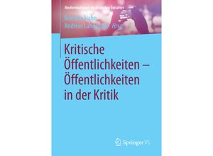 9783658149420 - Medienkulturen im digitalen Zeitalter   Kritische Öffentlichkeiten - Öffentlichkeiten in der Kritik Kartoniert (TB)