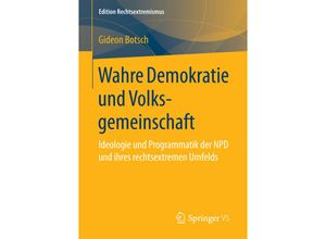 9783658149581 - Edition Rechtsextremismus   Wahre Demokratie und Volksgemeinschaft - Gideon Botsch Kartoniert (TB)