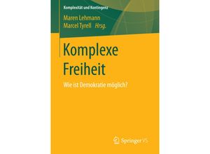 9783658149680 - Komplexität und Kontingenz   Komplexe Freiheit Kartoniert (TB)