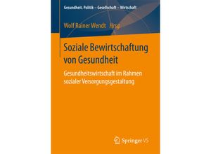 9783658150327 - Gesundheit Politik - Gesellschaft - Wirtschaft   Soziale Bewirtschaftung von Gesundheit Kartoniert (TB)