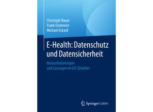 9783658150907 - E-Health Datenschutz und Datensicherheit - Christoph Bauer Frank Eickmeier Michael Eckard Kartoniert (TB)