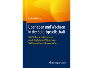 9783658151102 - Überleben und Wachsen in der Sofortgesellschaft - Dieter Bölzing Kartoniert (TB)