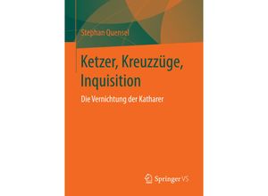 9783658151379 - Ketzer Kreuzzüge Inquisition - Stephan Quensel Kartoniert (TB)