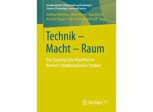 9783658151539 - Technikzukünfte Wissenschaft und Gesellschaft   Futures of Technology Science and Society   Technik - Macht - Raum Kartoniert (TB)