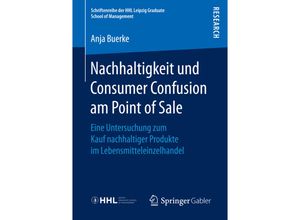 9783658152000 - Schriftenreihe der HHL Leipzig Graduate School of Management   Nachhaltigkeit und Consumer Confusion am Point of Sale - Anja Buerke Kartoniert (TB)