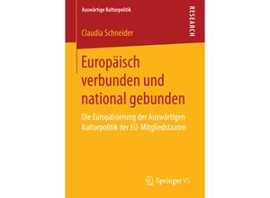 9783658152277 - Auswärtige Kulturpolitik   Europäisch verbunden und national gebunden - Claudia Schneider Kartoniert (TB)