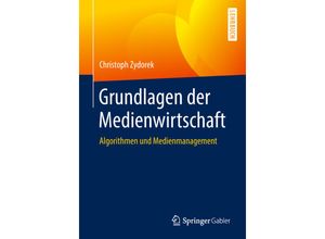 9783658152512 - Grundlagen der Medienwirtschaft - Christoph Zydorek Kartoniert (TB)