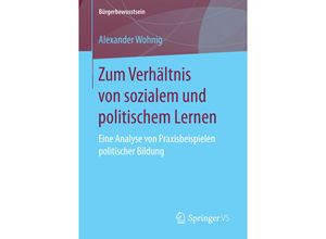 9783658152956 - Bürgerbewusstsein   Zum Verhältnis von sozialem und politischem Lernen - Alexander Wohnig Kartoniert (TB)