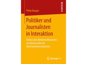 9783658153670 - Politiker und Journalisten in Interaktion - Philip Baugut Kartoniert (TB)