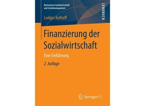 9783658154097 - Basiswissen Sozialwirtschaft und Sozialmanagement   Finanzierung der Sozialwirtschaft - Ludger Kolhoff Kartoniert (TB)