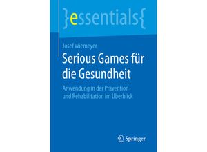 9783658154714 - Essentials   Serious Games für die Gesundheit - Josef Wiemeyer Kartoniert (TB)