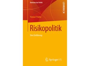 9783658155209 - Elemente der Politik   Risikopolitik - Florian P Kühn Kartoniert (TB)